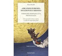 «Orlando Furioso» di Ludovico Ariosto. Versione semplificata per ragazzi: Con esercizi di scrittura creativa e verifica di comprensione finale (Scuola Facile)