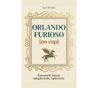 ORLANDO FURIOSO [no cap]: Il poema di Ariosto spiegato male, capito bene. La riscrittura moderna, ironica e senza filtri per ragazzi e adolescenti