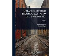 Orlando Furioso; secondo la stampa del 1516 e del 1521