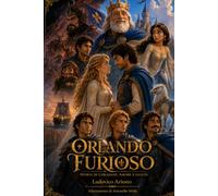 Orlando Furioso: Storia di coraggio, amore e lealtà (Piccoli Classici)