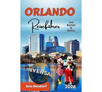 ORLANDO Reiseführer: Kompletter Disney-, Universal- und SeaWorld-Planungsbegleiter: Tickets, Fahrstrategien und Insidertipps für den Urlaub 2026