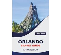 Orlando Travel Guide 2025-2026: Explore Top Attractions, Shopping, Local Food and Practical Tips for Visiting Theme Park Capital of the World