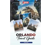 ORLANDO TRAVEL GUIDE 2026: Disney World, Universal Studios, Theme Parks, Family Attractions, Shopping & Nightlife