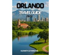 ORLANDO TRAVEL GUIDE 2026: Everything You Need for the Ultimate Orlando Vacation