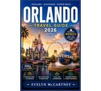 ORLANDO TRAVEL GUIDE 2026 (FULL-COLOR): Disney World, Universal Epic Universe and Beyond | Theme Park Strategy, Airport Transfers, Natural Springs and ... Food for First-Timers and Returning Visitors