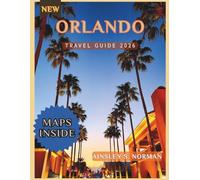 ORLANDO TRAVEL GUIDE 2026: How to Maximize Your Orlando Trip: Time-Saving Itineraries, Dining Recommendations, and Transportation Advice