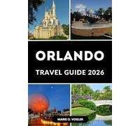 ORLANDO TRAVEL GUIDE 2026: Where Every Day is an Adventure: Plan, Explore & Enjoy the Magic of Orlando