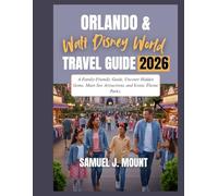 Orlando & Walt Disney World Travel Guide 2026.: A Family-Friendly Guide, Uncover Hidden Gems, Must-See Attractions, and Iconic Theme Parks.