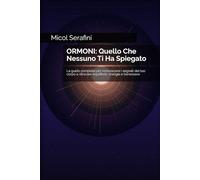 Ormoni: Quello Che Nessuno Ti Ha Spiegato: La guida completa per riconoscere i segnali del tuo corpo e ritrovare equilibrio, energia e benessere (Ascolta il Tuo Corpo)