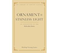 Ornament of Stainless Light: An Exposition of the Kalachakra Tantra: 14 (Library of Tibetan Classics)