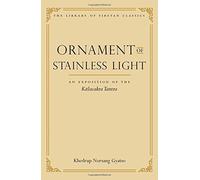Ornament of Stainless Light: An Exposition of the Kalachakra Tantra (Library of Tibetan Classics) by Khedrup Norsang Gyatso (2001-08-01)