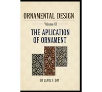 ORNAMENTAL DESIGN - Volume III: THE APPLICATION OF ORNAMENT