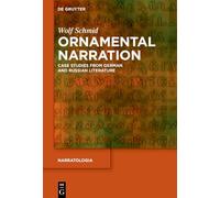 Ornamental Narration: Case Studies from German and Russian Literature: 95 (Narratologia, 95)