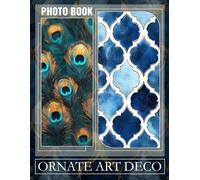 Ornate Art Deco Photo Book: Featuring 40 Elegant Imagery Of Vintage Designs For Art Enthusiasts To Enjoy