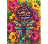 Ornate Butterflies & Blooms: 50 Scenic Gardens and Nature Patterns (Creative Harmony Series)
