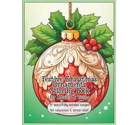 Ornate Christmas Ornaments Adult Coloring Book: Elegant Holiday Designs for Stress Relief, Mindfulness & Creative Relaxation: Detailed Festive Patterns, Intricate Mandalas & Vintage Ornament Art