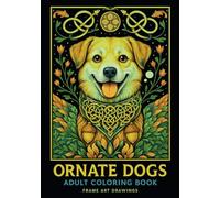 Ornate Dogs: Adult Coloring Book with Grayscale Pages - Adorable Canine Designs with Decorative Frames, Intricate Patterns, and Dark Backgrounds for ... Perfect for Dog Lovers and Adult Colorists