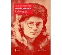 Ornella Labriola: la solitudine di una memoria irriducibile (Trame di storia)
