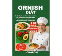 ORNISH-DIÄT: Die Methode zur Gewichtsreduktion, die Ernährung, Geist und Leben miteinander verbindet, um ein besseres Leben zu ermöglichen