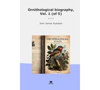 Ornithological biography, Vol. 1 (of 5) (Classic Books)