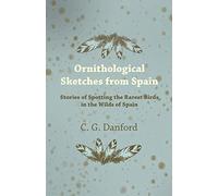 Ornithological Sketches from Spain - Stories of Spotting the Rarest Birds in the Wilds of Spain