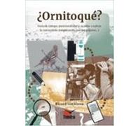 ¿ornitoqué? Guía De Campo Para Entender Y Ayudar A Salvar La Naturalez