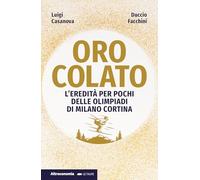 Oro colato. L'eredità per pochi delle Olimpiadi di Milano Cortina (Le talpe)