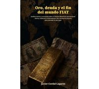 Oro, deuda y el fin del mundo FIAT: Análisis teórico y escenarios sobre el Sistema Monetario Internacional