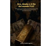 Oro, deuda y el fin del mundo FIAT: Análisis teórico y escenarios sobre el Sistema Monetario Internacional