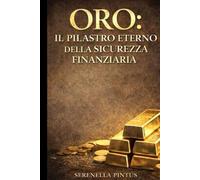 Oro: Il Pilastro Eterno della Sicurezza Finanziaria