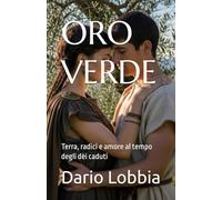 ORO VERDE: Terra, radici e amore al tempo degli dèi caduti