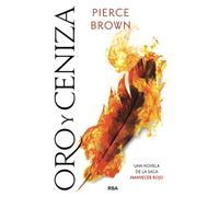 Oro y ceniza: Saga Amanecer rojo IV (Novelas ficción)