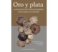 Oro y plata en los inicios de la economía global:: De las minas a la moneda