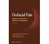Orofacial Pain: Guidelines for Assessment, Diagnosis, and Management (AAOP The American Academy of Orofacial Pain), 7th Edition