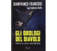 Orologi Del Diavolo. Infiltrato Tra I Narcos Tradito Dallo Stato