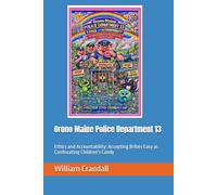 Orono Maine Police Department 13: Ethics and Accountability: Accepting Bribes Easy as Confiscating Children's Candy
