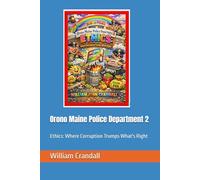 Orono Maine Police Department 2: Ethics: Where Corruption Trumps What's Right