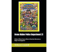 Orono Maine Police Department 21: Ethics: Where Every Minor Infraction Becomes a Major Investigation