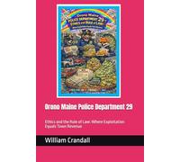 Orono Maine Police Department 29: Ethics and the Rule of Law: Where Exploitation Equals Town Revenue