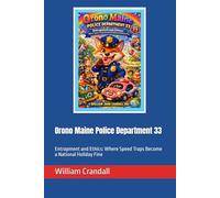 Orono Maine Police Department 33: Entrapment and Ethics: Where Speed Traps Become a National Holiday Fine