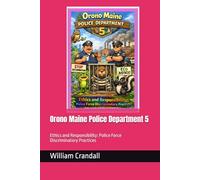 Orono Maine Police Department 5: Ethics and Responsibility: Police Force Discriminatory Practices