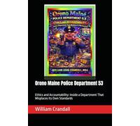 Orono Maine Police Department 53: Ethics and Accountability: Inside a Department That Misplaces Its Own Standards
