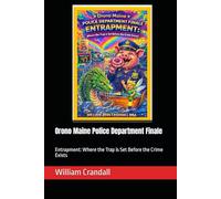 Orono Maine Police Department Finale: Entrapment: Where the Trap is Set Before the Crime Exists