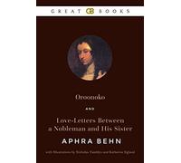 Oroonoko and Love-Letters Between a Nobleman and His Sister by Aphra Behn with Illustrations by Nicholas Tamblyn and Katherine Eglund (Illustrated)