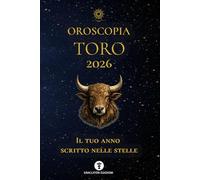 OROSCOPIA TORO 2026: IL TUO ANNO SCRITTO NELLE STELLE: 2 (OROSCOPIA 2026)