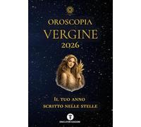 OROSCOPIA VERGINE 2026: IL TUO ANNO SCRITTO NELLE STELLE: 7 (OROSCOPIA 2026)