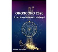 Oroscopo 2026: il tuo anno fortunato inizia qui