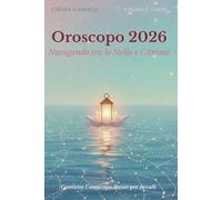 Oroscopo 2026: Navigando tra le Stelle e l'Anima