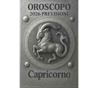 OROSCOPO PREVISIONI ASTROLOGICHE 2026: Cosa dice l'oroscopo per il segno del Capricorno : Previsioni dettagliate, compatibilità e guida per la crescita personale nel 2026