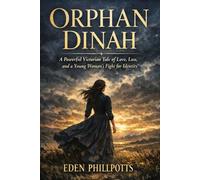 ORPHAN DINAH: A Powerful Victorian Tale of Love, Loss, and a Young Woman’s Fight for Identity